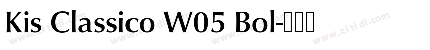 Kis Classico W05 Bol字体转换 Kis Classico W05 Bol字体转换